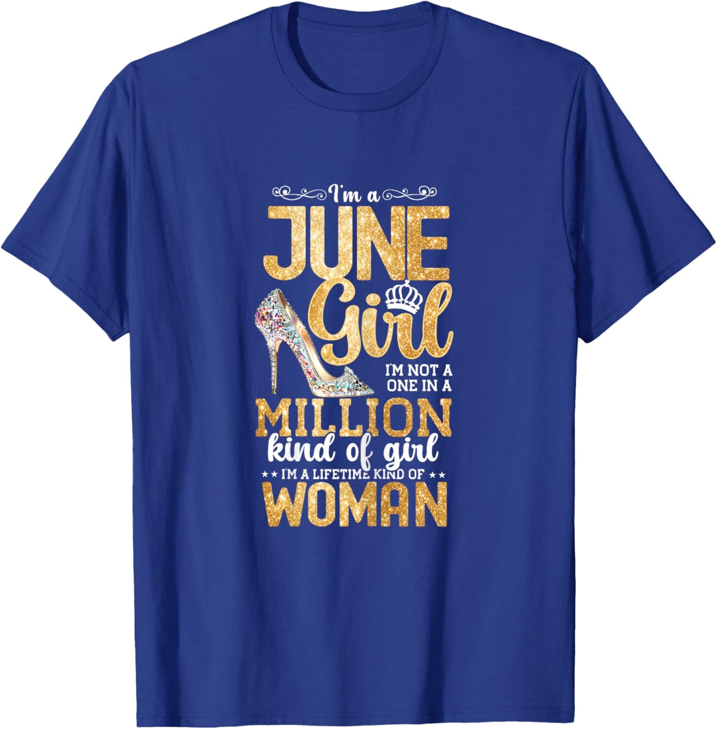 June Girl, I'm A Lifetime Kind Of Woman Birthday BDay T-Shirt - T-Shirt | Royal