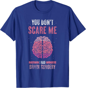 You Don't Scare Me I Had Brain Surgery Tumor Brain Surgery T-Shirt - T-Shirt | Royal