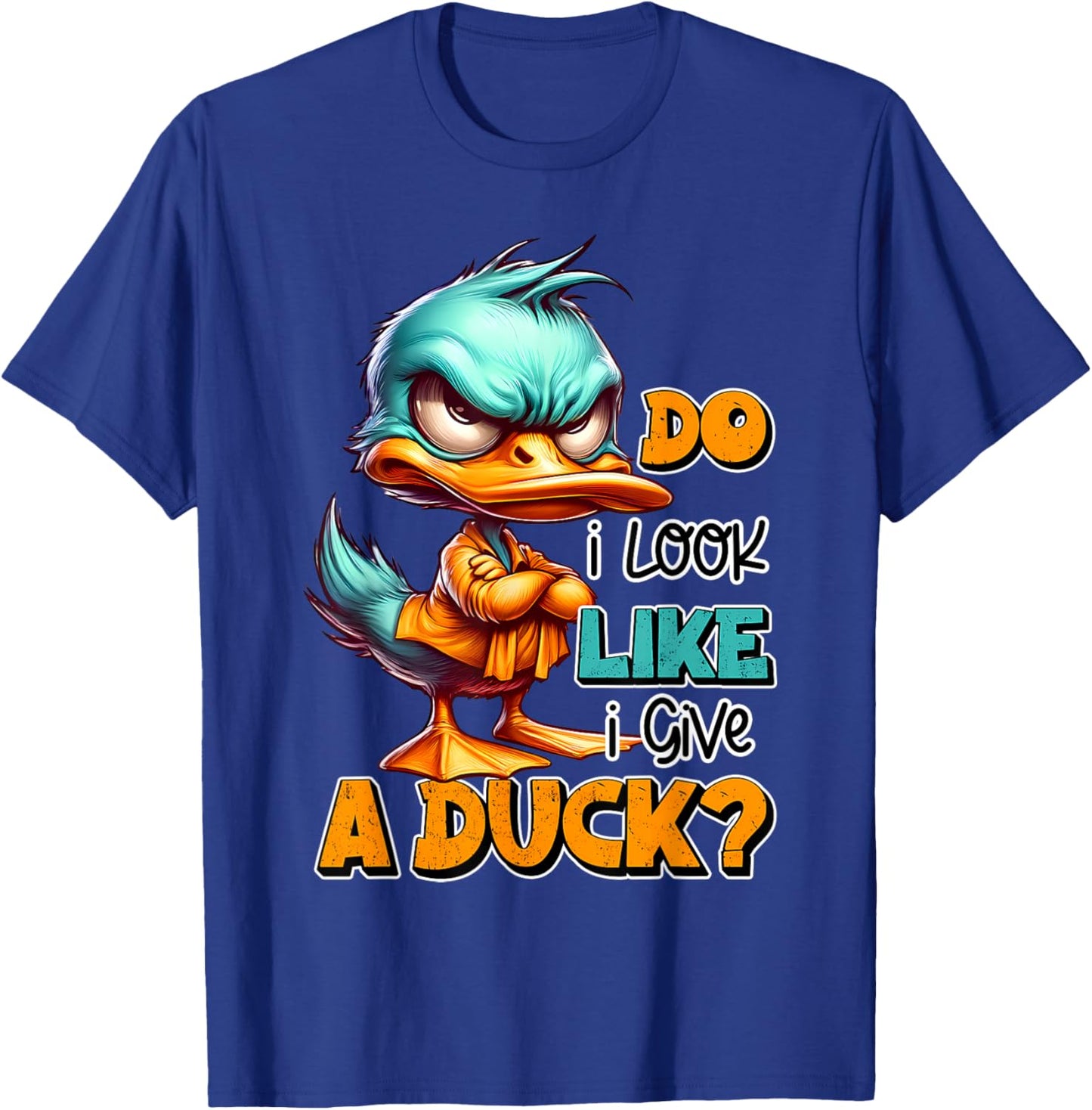 Funny Sarcastic Do I Look Like I Give a Duck Grumpy Duck T-Shirt - T-Shirt | Royal