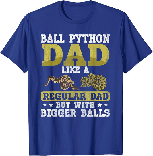 Ball Python Dad with Bigger Balls Snake Funny Ball Python T-Shirt - T-Shirt | Royal