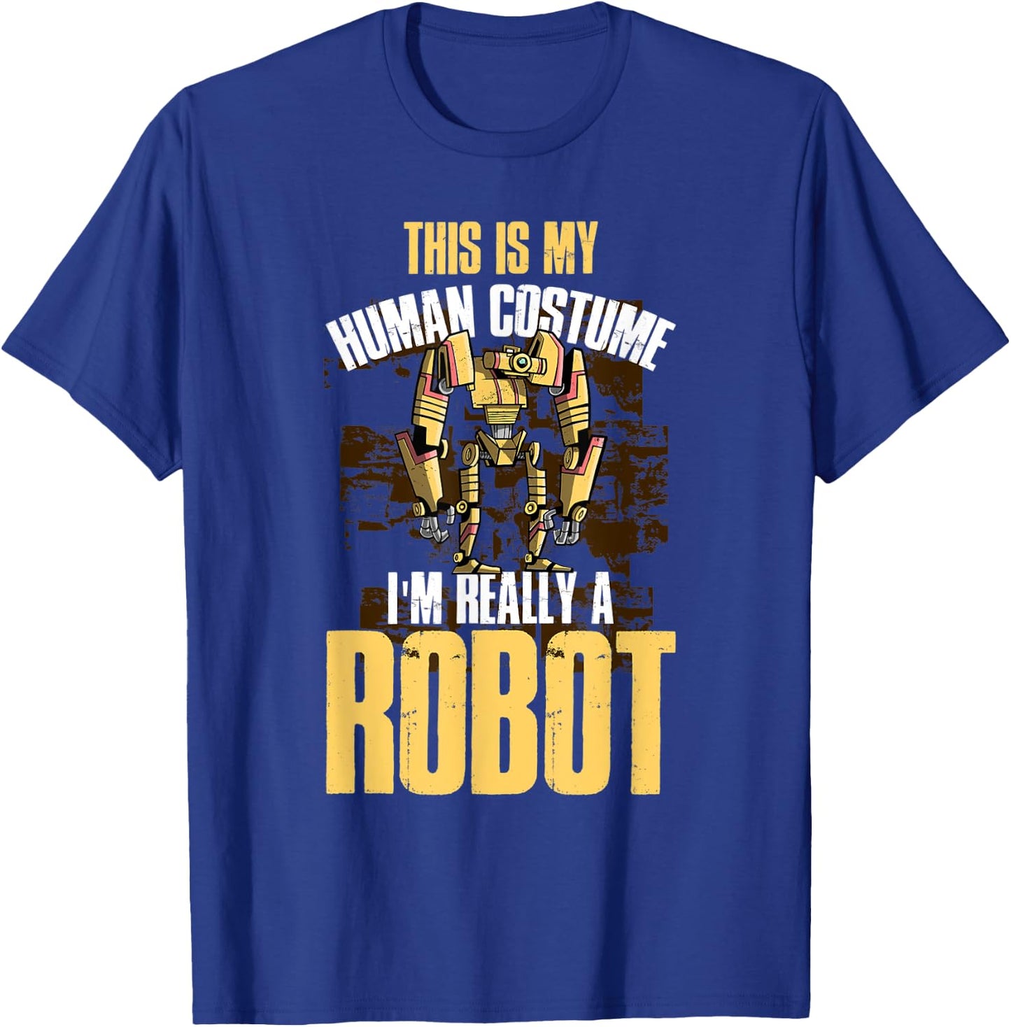 This Is My Human Costume I'm Really A Robot T-Shirt - T-Shirt | Royal
