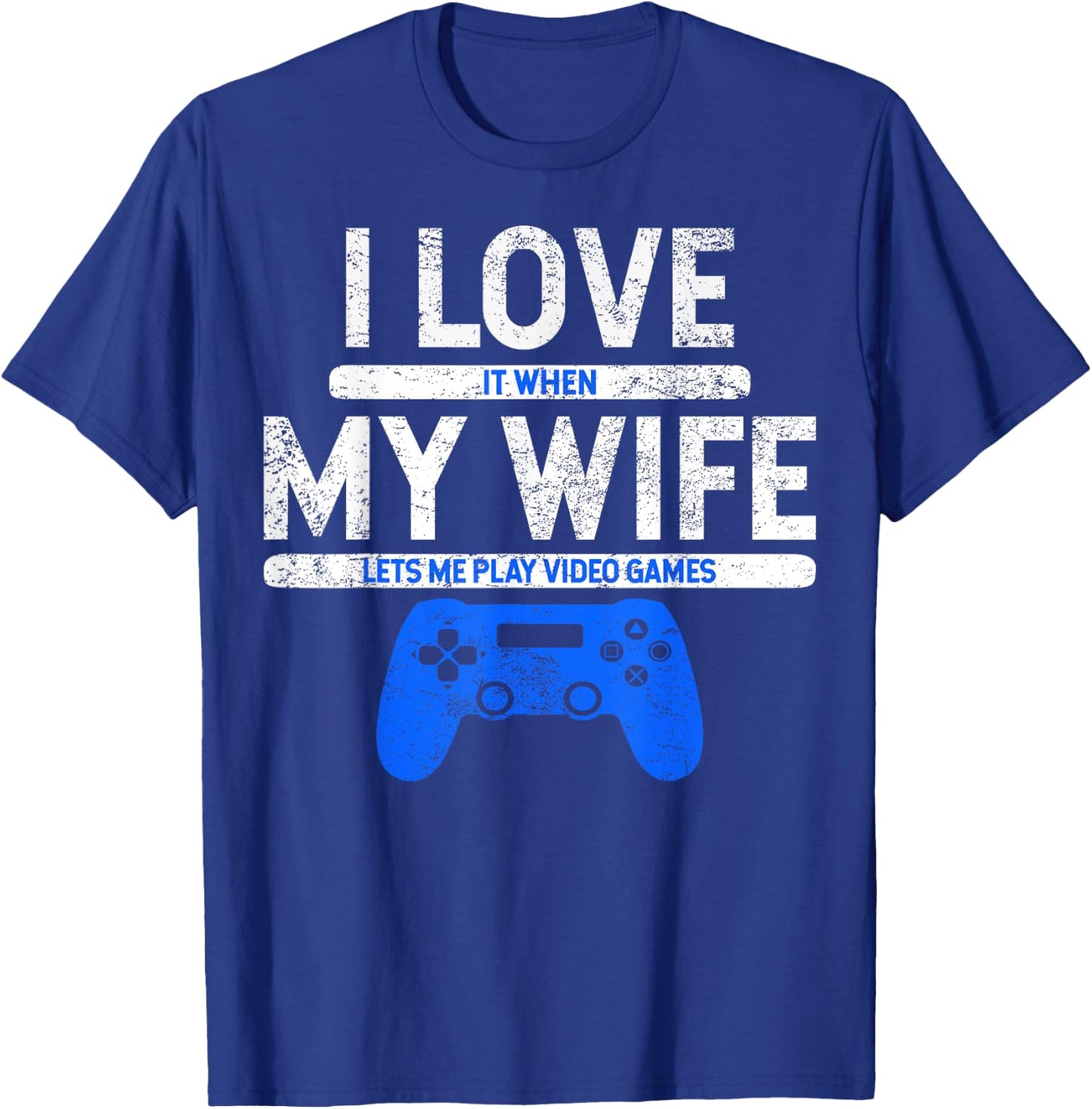 I Love It When My Wife Lets Me Play Video Games Husband Gift T-Shirt - T-Shirt | Royal