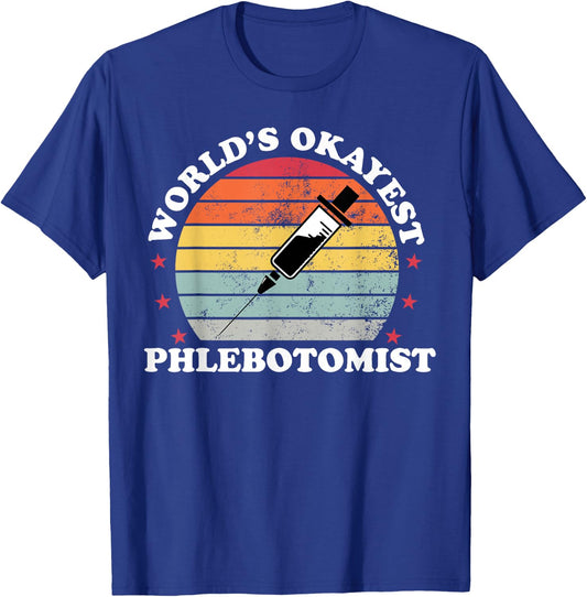 Worlds Okayest Phlebotomist Funny Phlebotomy Women Girl T-Shirt - T-Shirt | Royal