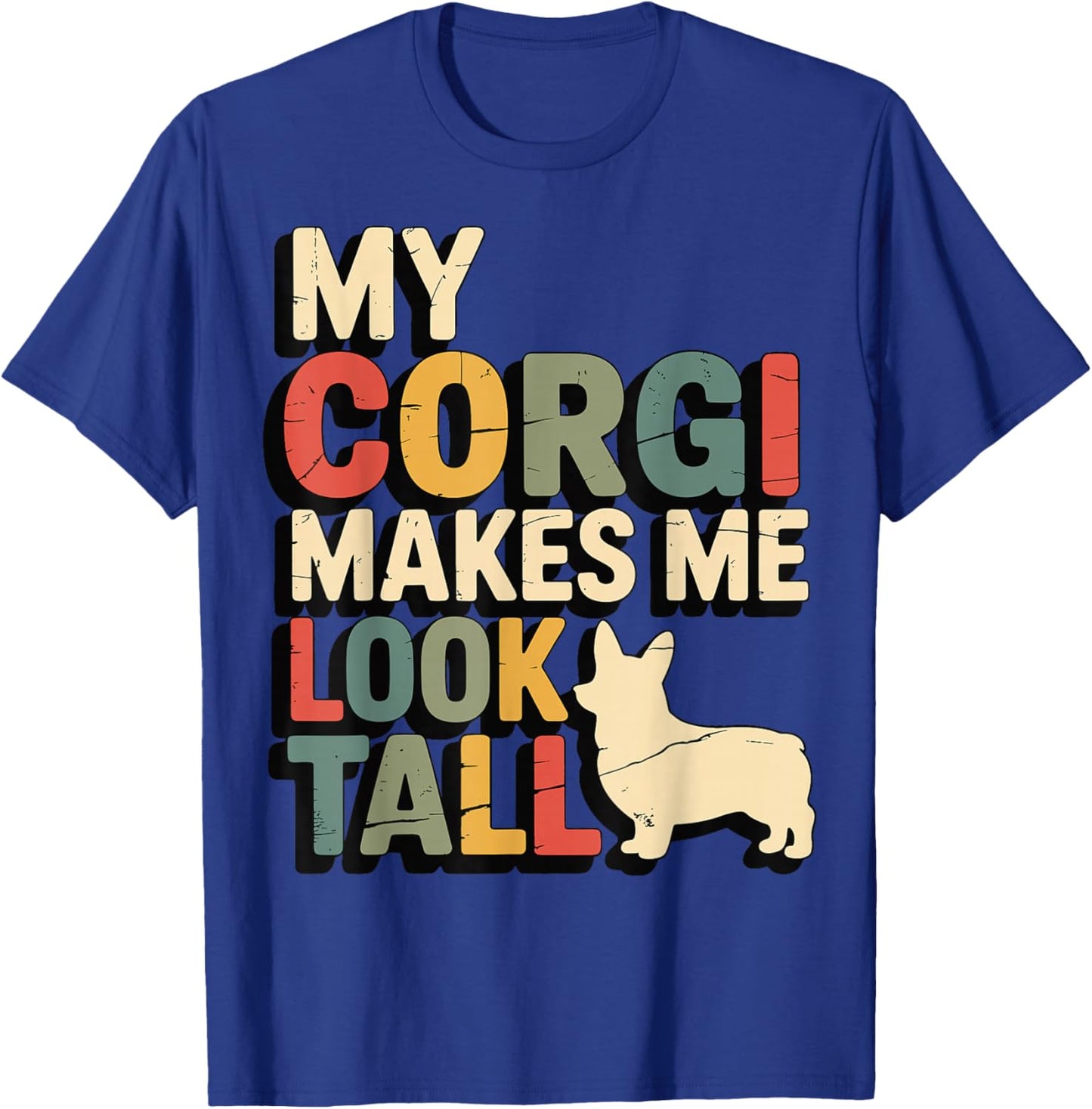 My Corgi Makes Me Look Tall T-Shirt - T-Shirt | Royal