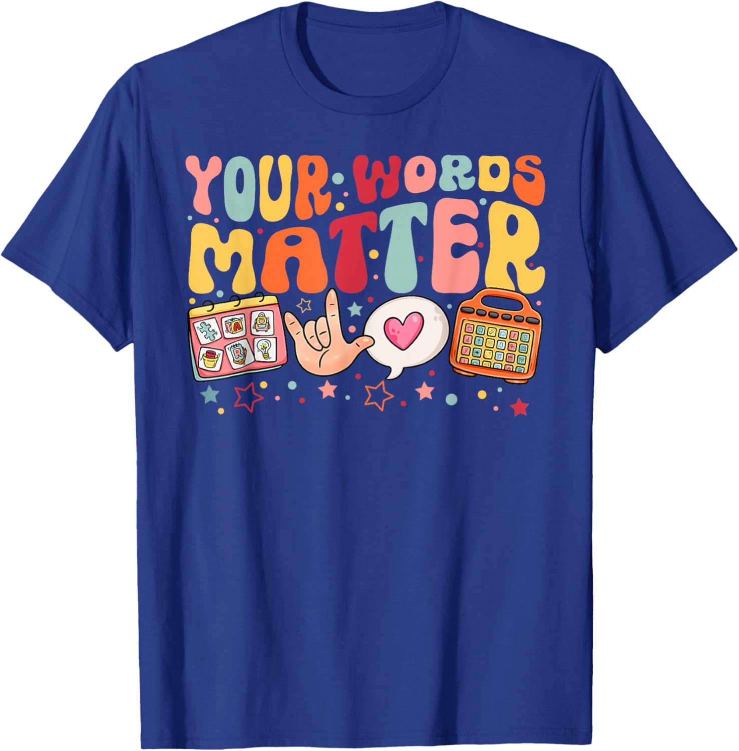 Your Words Matter Speech Therapy Language Pathologist SLP T-Shirt - T-Shirt | Royal