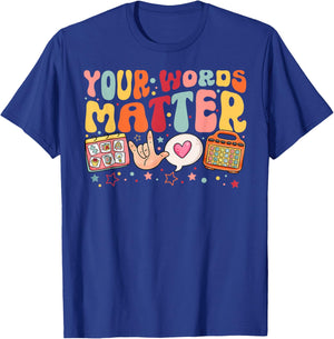 Your Words Matter Speech Therapy Language Pathologist SLP T-Shirt - T-Shirt | Royal
