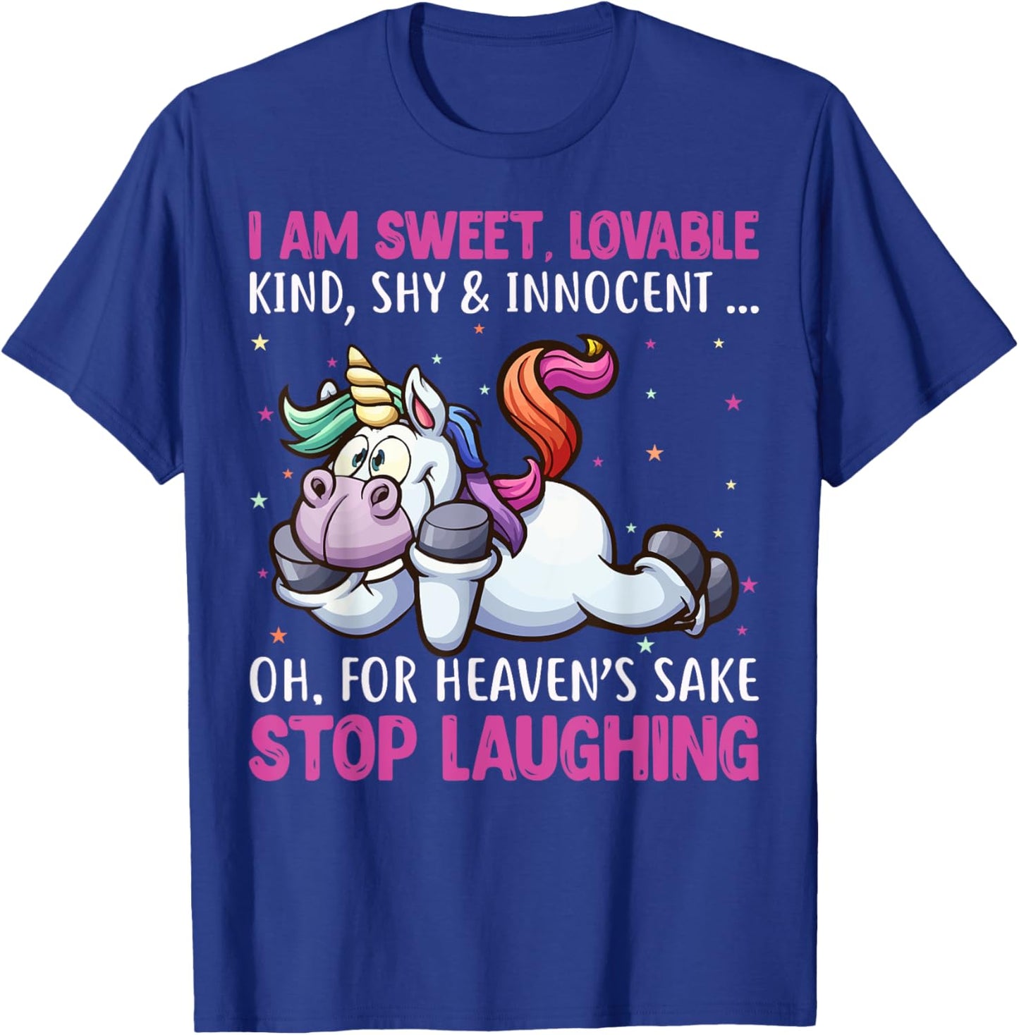 I Am Sweet Lovable Kind Shy & Innocent Oh For Heaven's Sake T-Shirt - T-Shirt | Royal