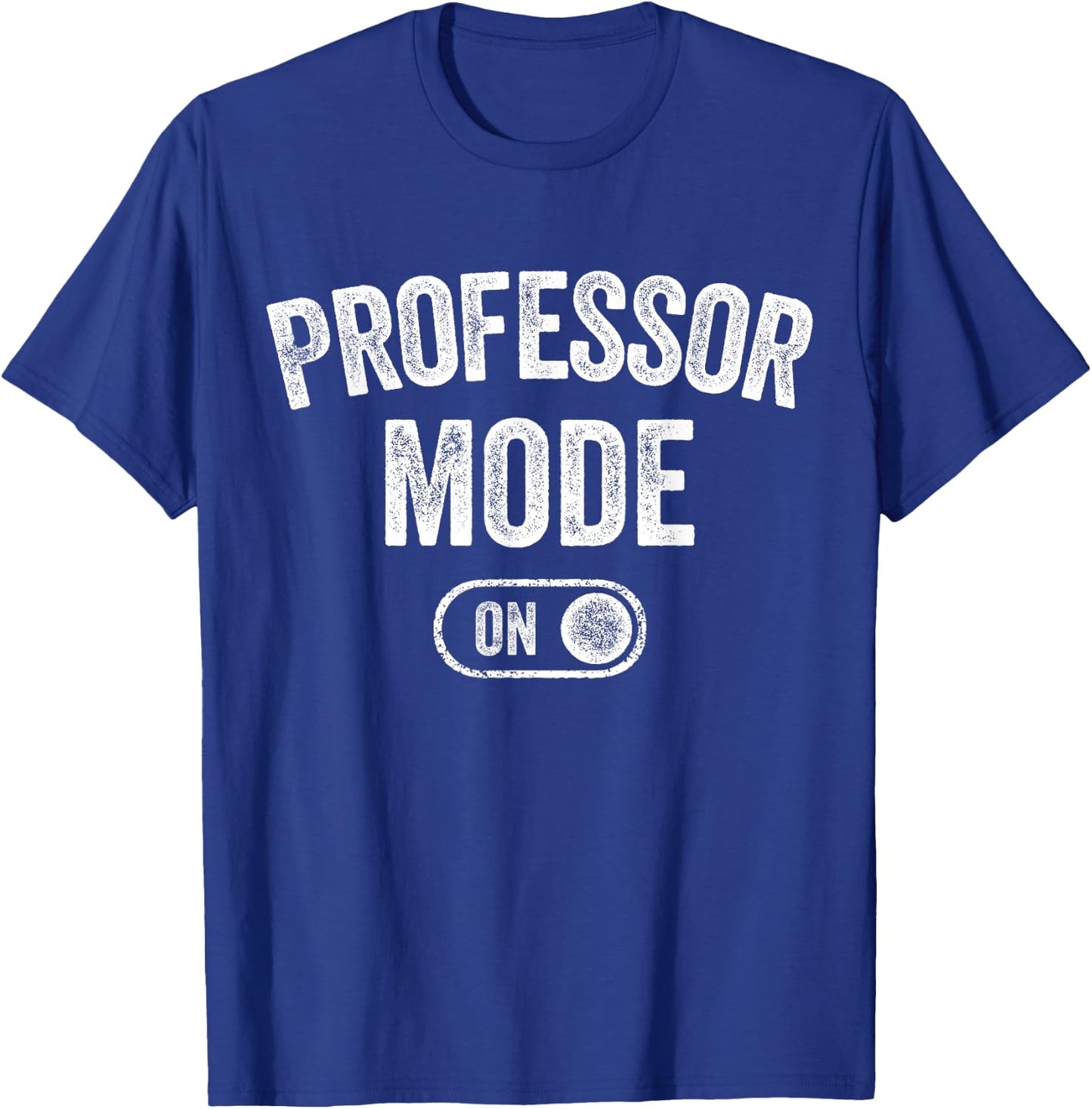 Professor Mode On Funny Academic Gift Educator Teacher T-Shirt - T-Shirt | Royal