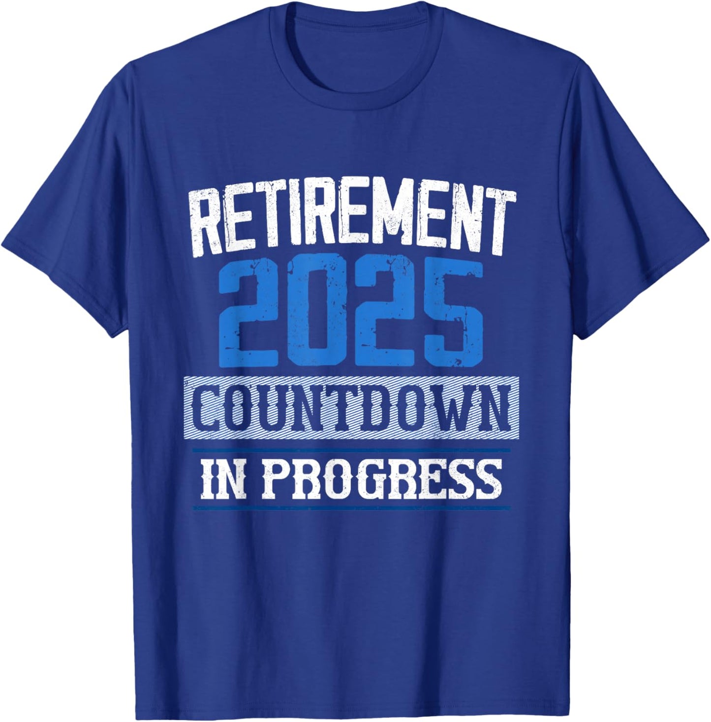 Retirement 2025 Countdown In Progress Retired 2025 Men Women T-Shirt - T-Shirt | Royal