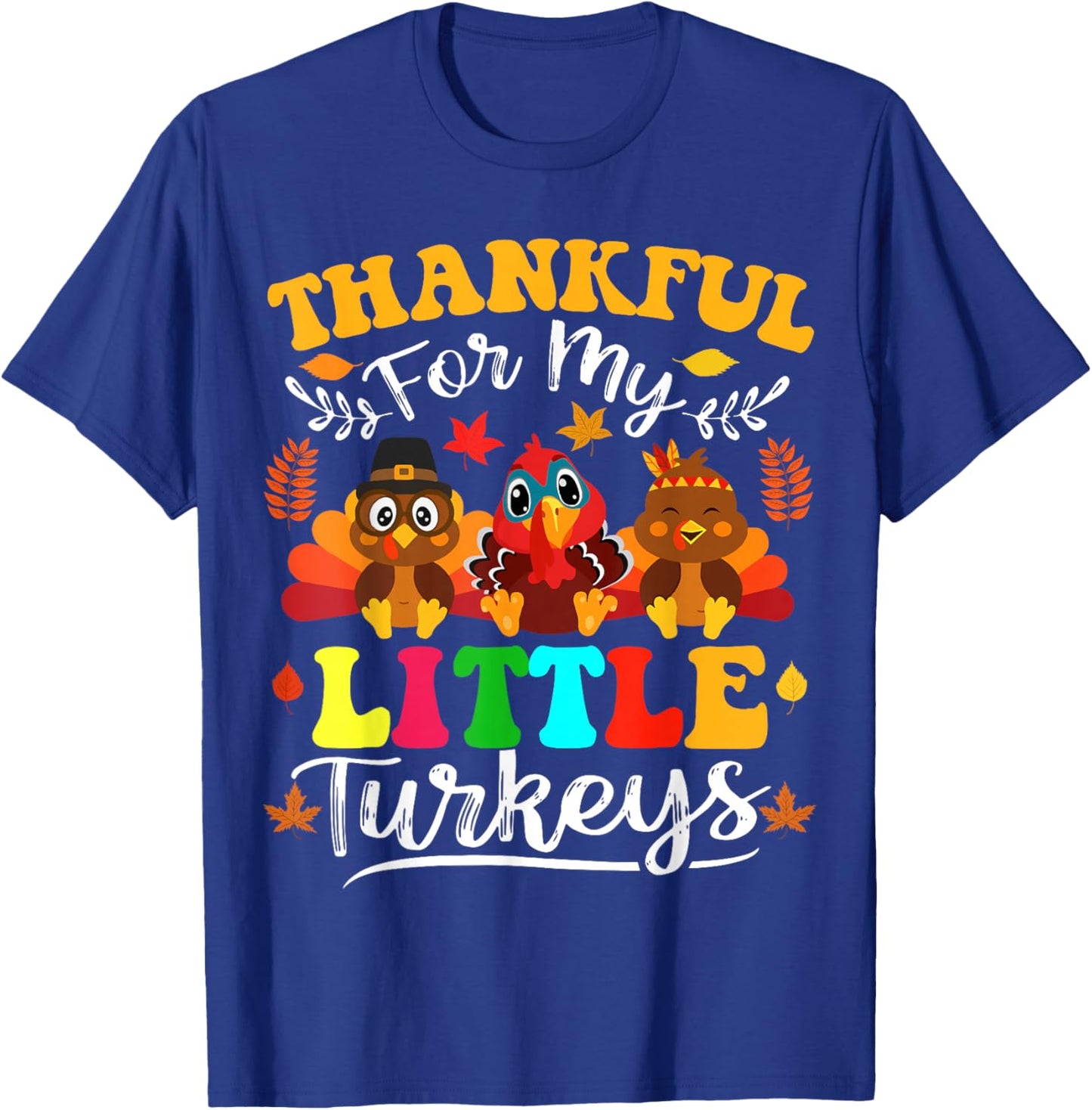 Thankful For My Little Turkeys Teacher Thanksgiving Teachers T-Shirt - T-Shirt | Royal