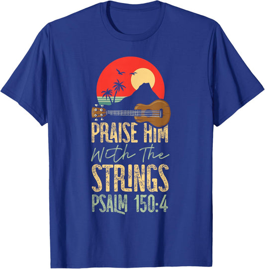 Hawaiian Ukulele Uke Praise Him With The Strings Psalm 150:4 T-Shirt - T-Shirt | Royal