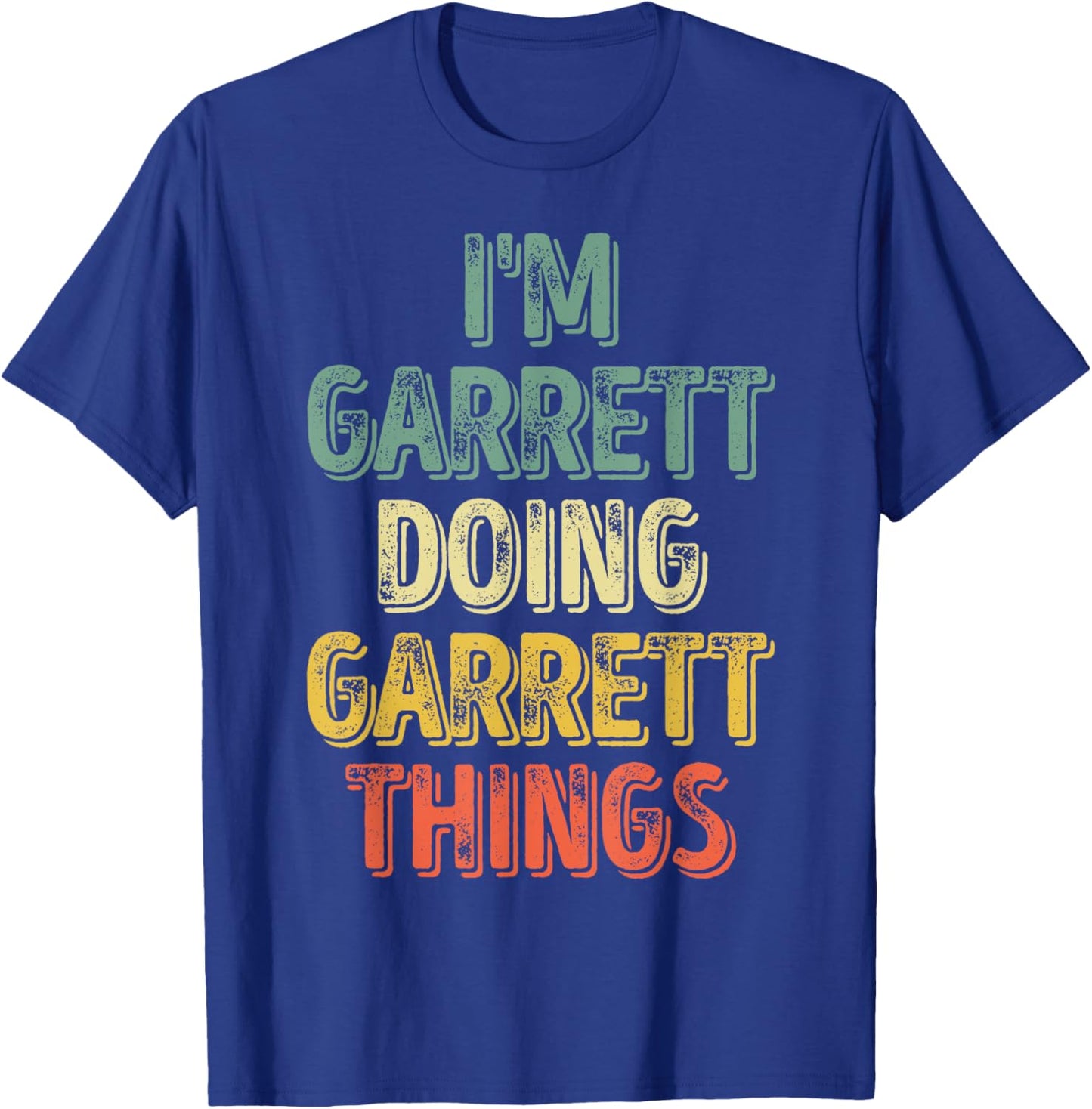 I'm Garrett Doing Garrett Things Shirt Personalized Name T-Shirt - T-Shirt | Royal