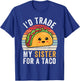 I'd Trade My Sister For A Taco Funny Taco Cinco De Mayo Boys T-Shirt - T-Shirt | Royal