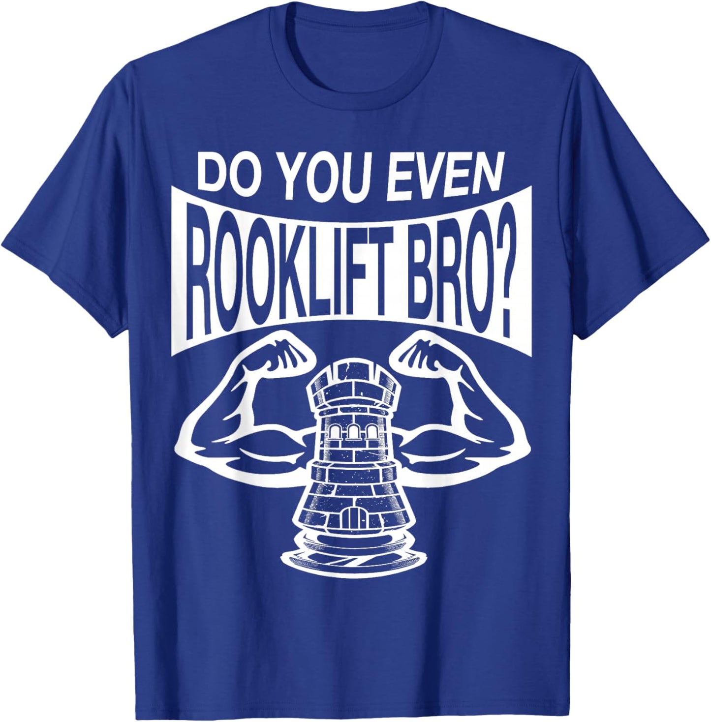 Funny Do You Even Rook Lift Bro? Chess Nerdy Game Player Wt T-Shirt - T-Shirt | Royal