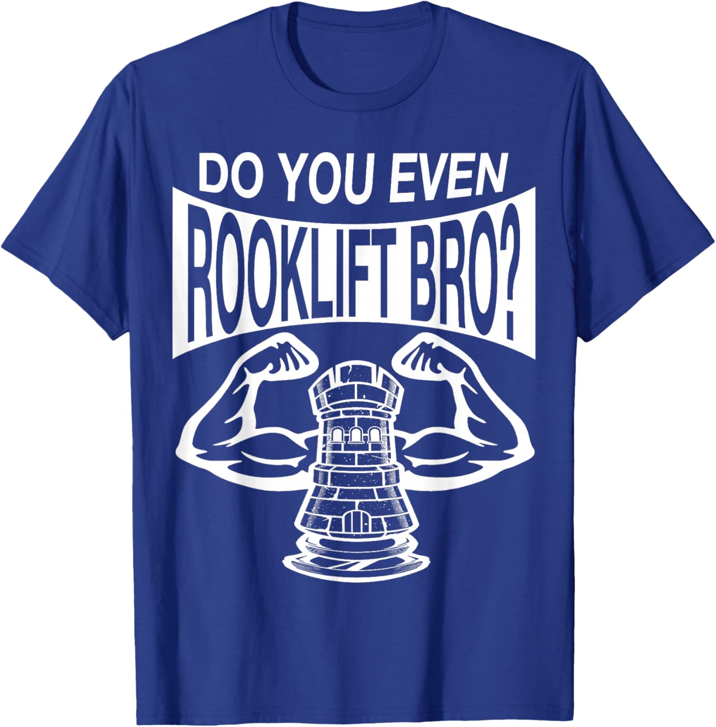 Funny Do You Even Rook Lift Bro? Chess Nerdy Game Player Wt T-Shirt - T-Shirt | Royal
