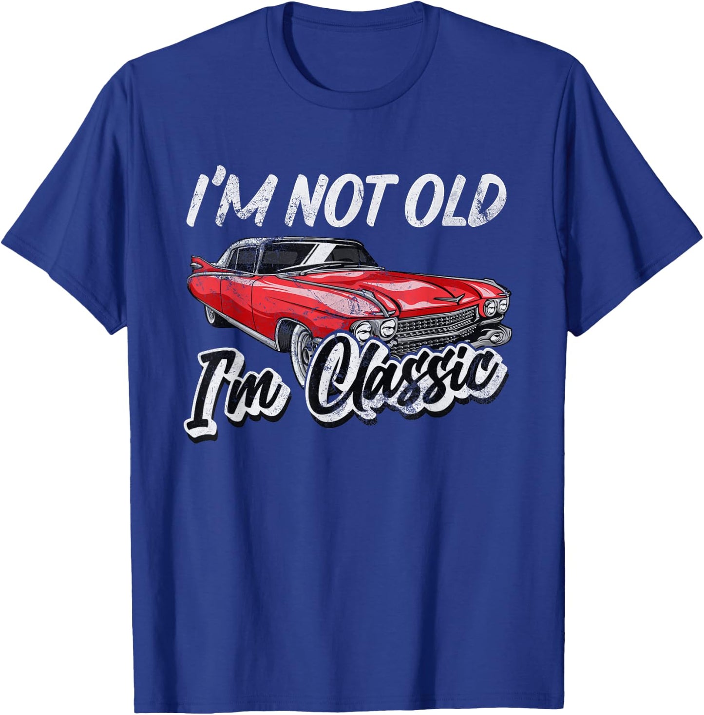 I'm Not Old I'm Classic Funny Car Graphic T-Shirt - T-Shirt | Royal