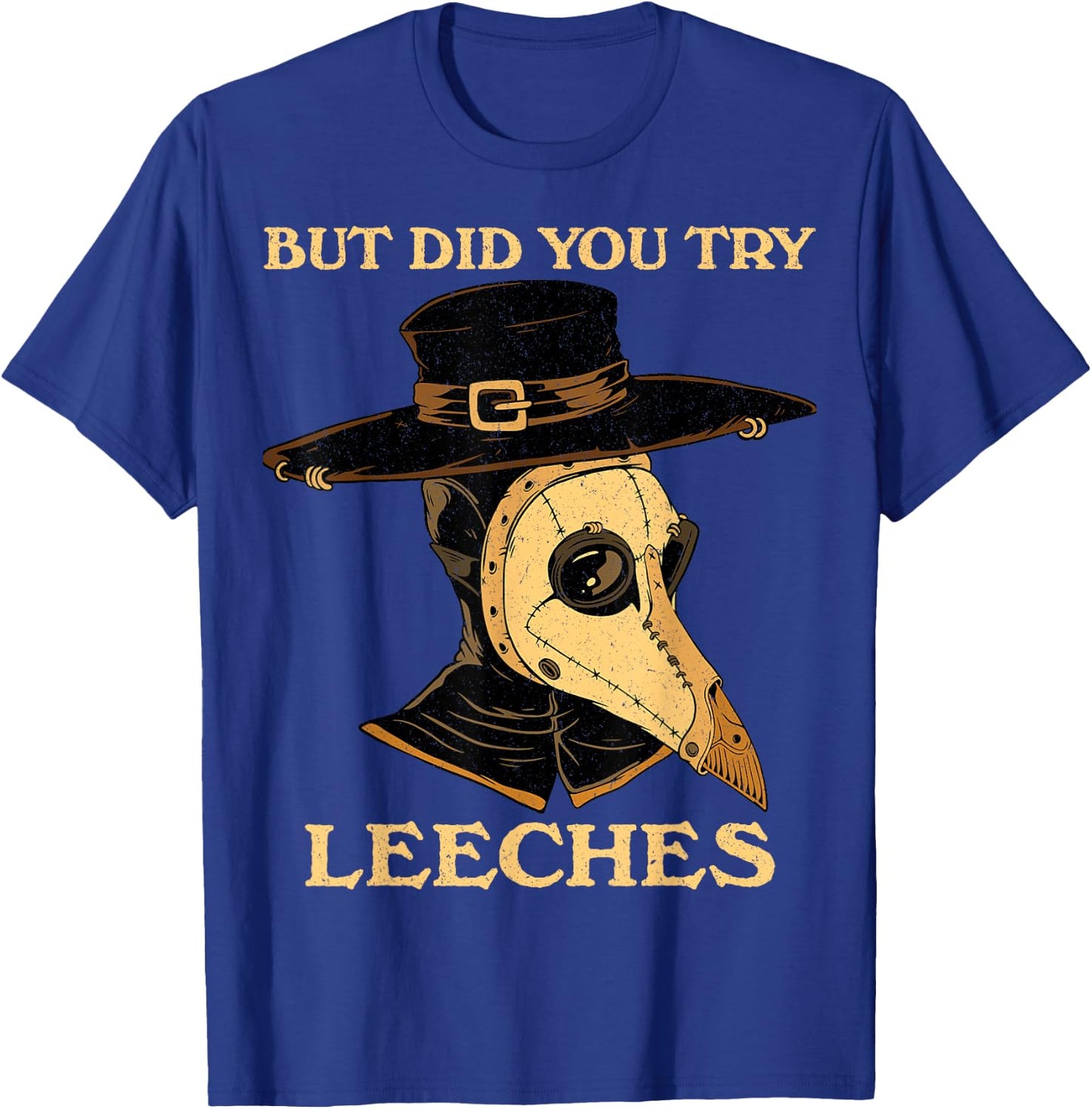 But Did You Try Leeches Pest Doctor Medieval Medicine T-Shirt - T-Shirt | Royal