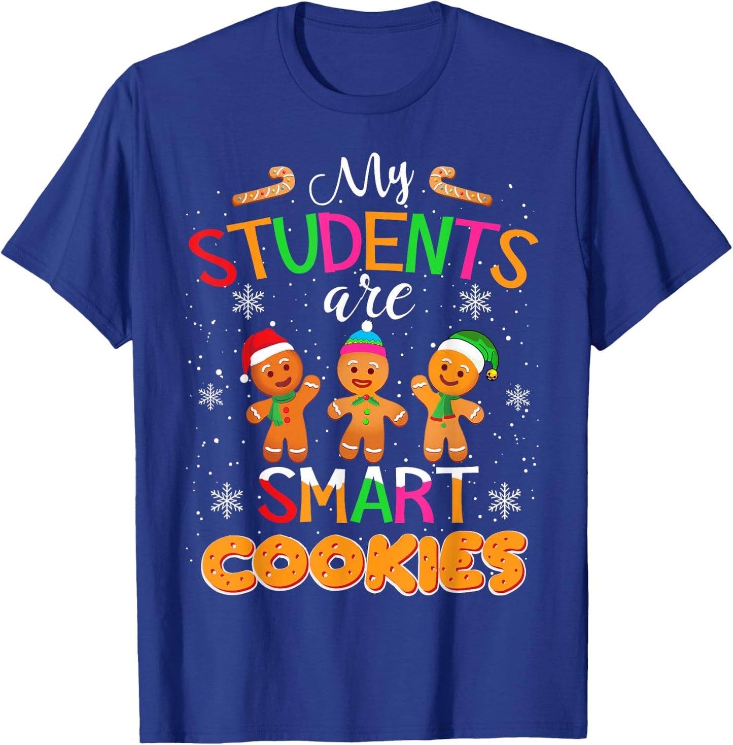 My Students Kids Are Smart Cookies Christmas Teacher Gift T-Shirt - T-Shirt | Royal