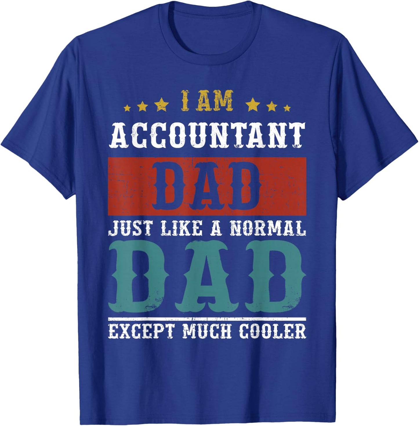 ACCOUNTANT DAD Fathers Day Daddy T-Shirt - T-Shirt | Royal