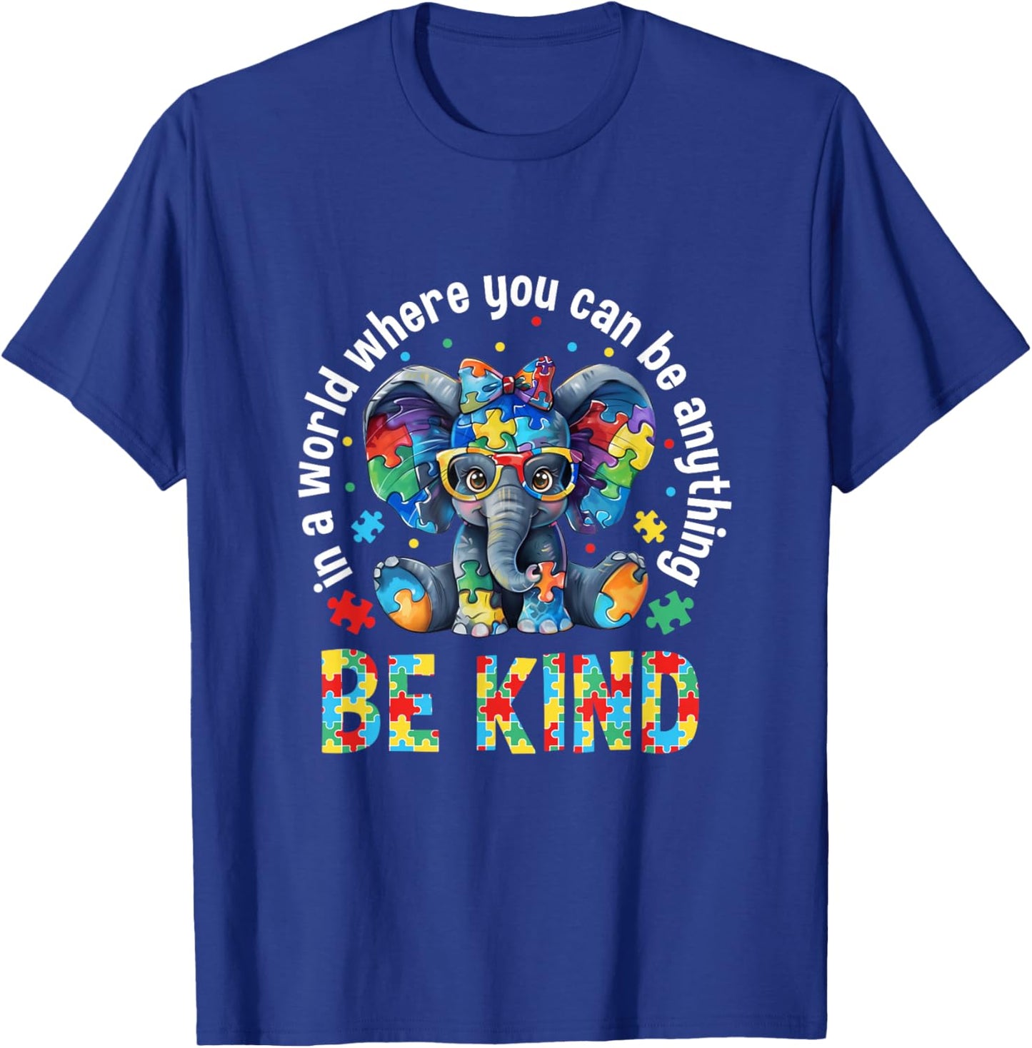 In A World Where You Can Be Anything Be Kind Autism Elephant T-Shirt - T-Shirt | Royal