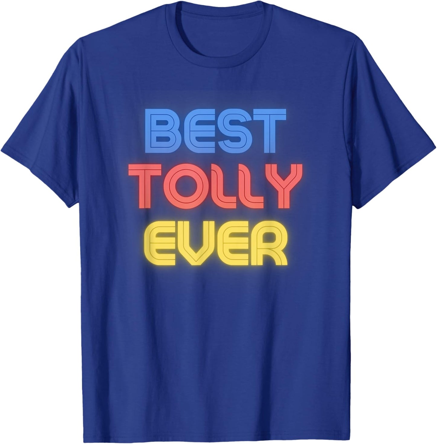 Best Tolly Ever - Funny Tolly Name Tolly T-Shirt - T-Shirt | Royal