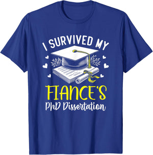 i survived my fiance's PhD dissertation defended graduation T-Shirt - T-Shirt | Royal