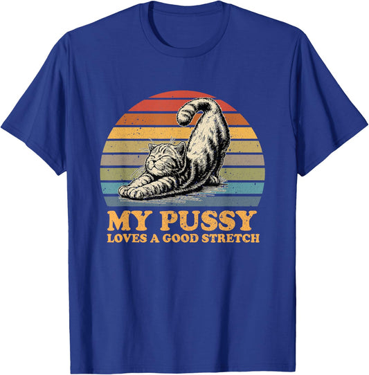 my pussy loves a good stretch funny cat Women T-Shirt - T-Shirt | Royal