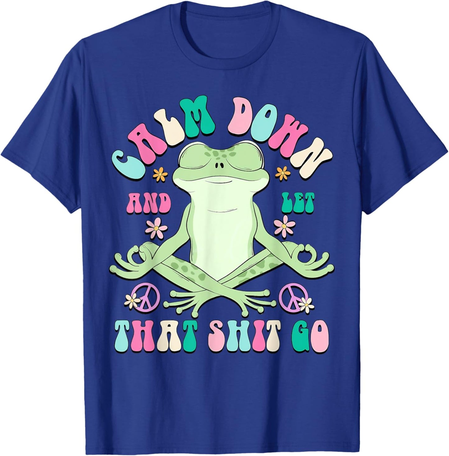 Calm Down And Let That Shit Go, Vintage Funny Frog Lovers T-Shirt - T-Shirt | Royal