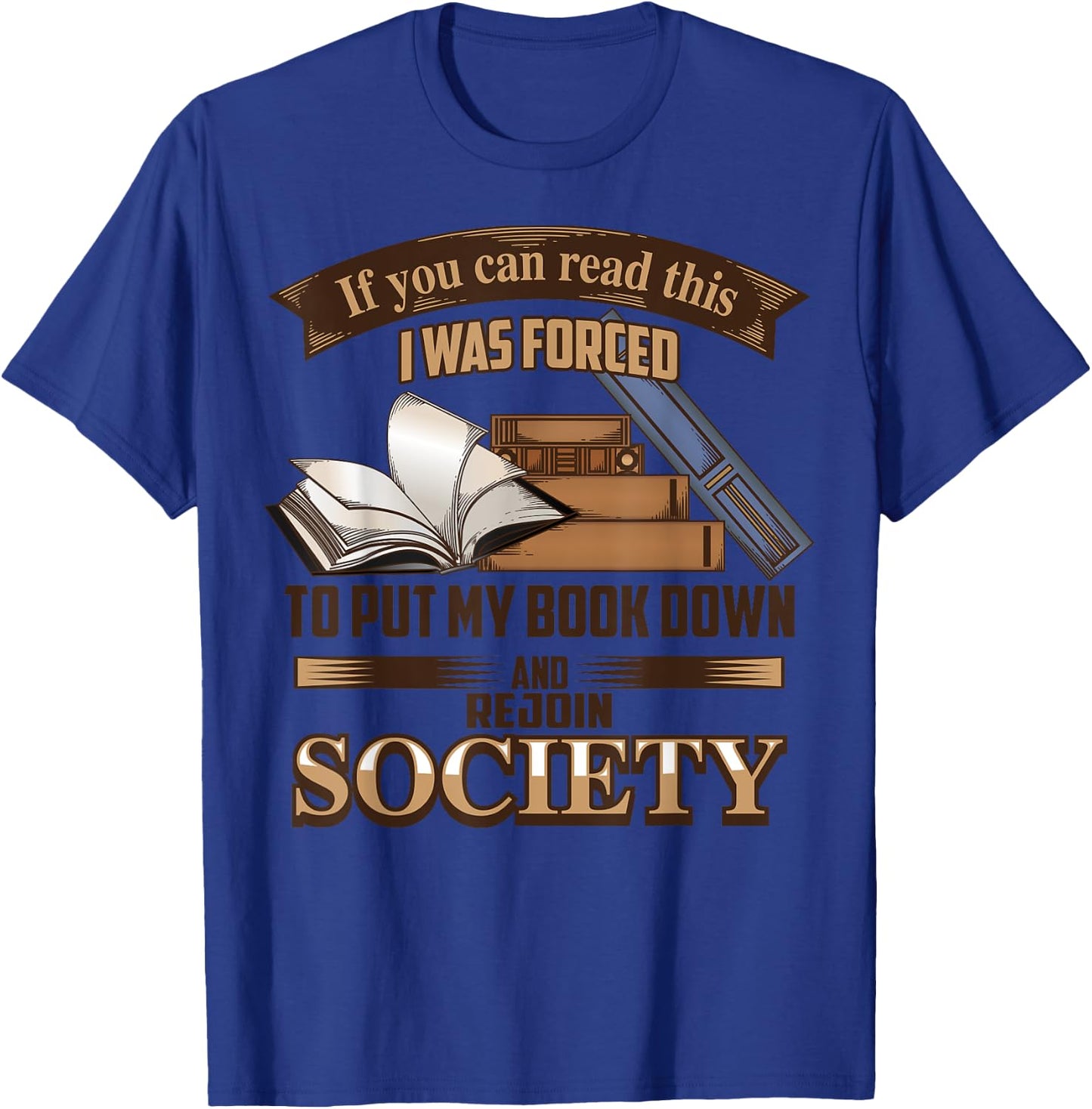 If You Can Read This I Was Forced To Put My Book Down T-Shirt - T-Shirt | Royal
