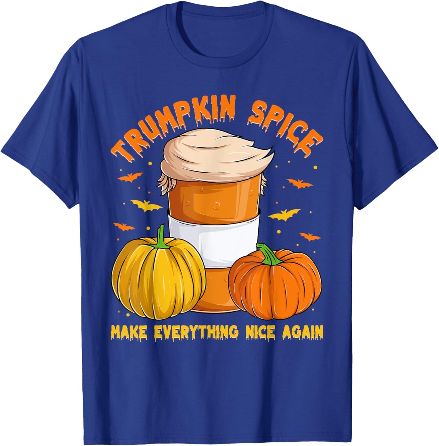 Trumpkin Spice Make Everything Nice Again, Halloween Trump T-Shirt - T-Shirt | Royal