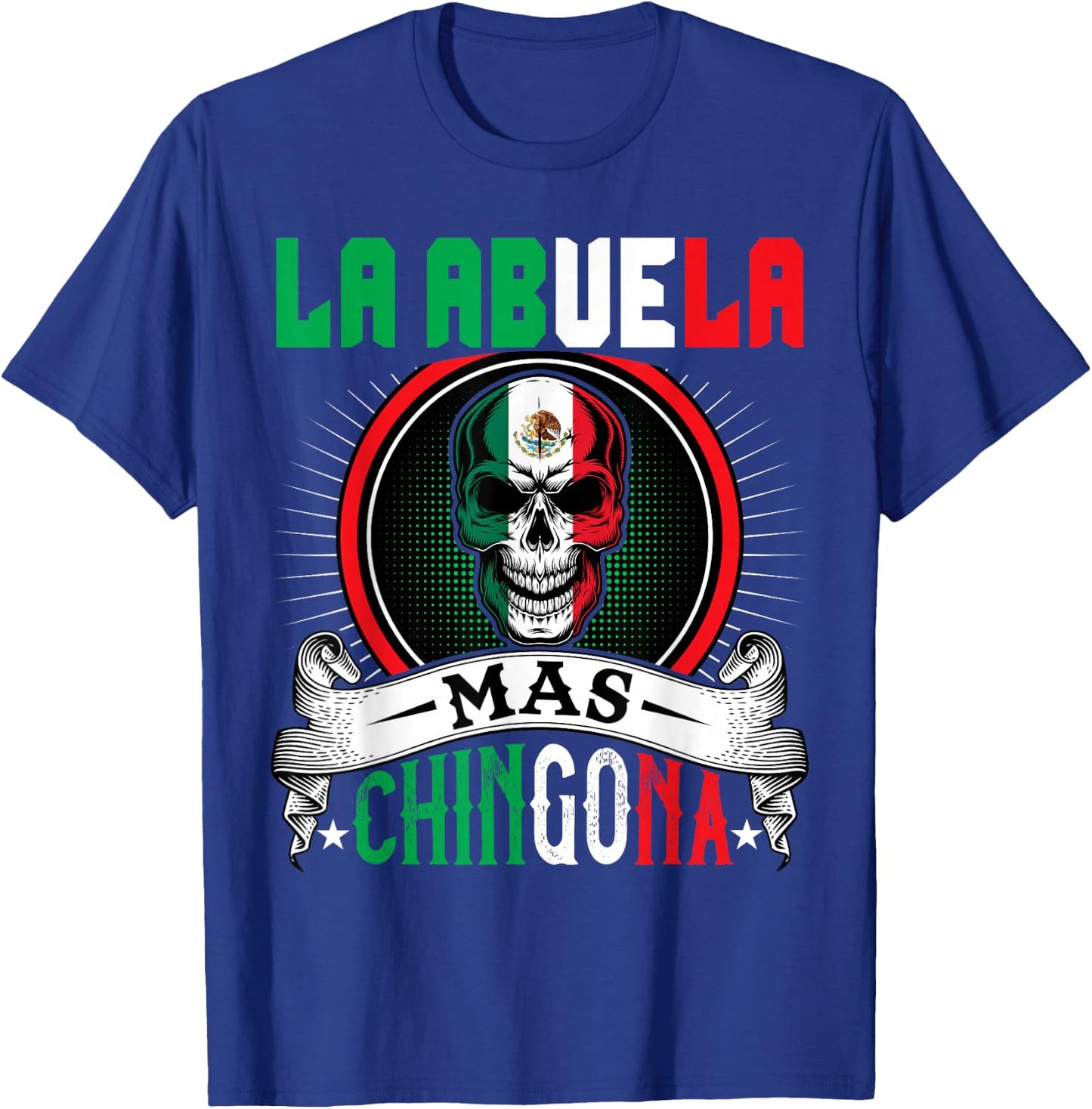 La Abuela Mas Chingona Funny Mexican grandma Mujer Regalo T-Shirt - T-Shirt | Royal