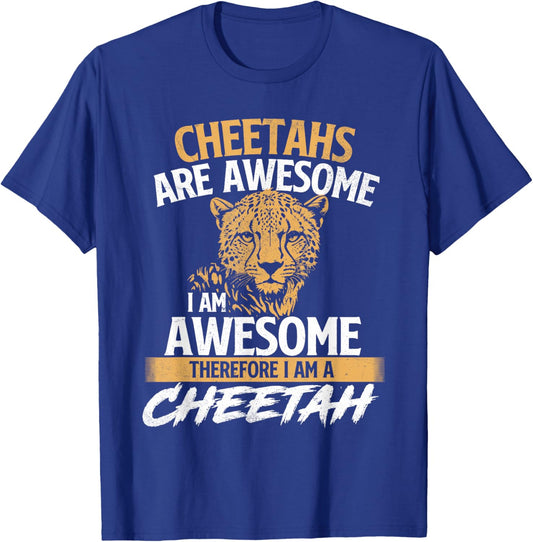 Cheetahs Are Awesome I Am Awesome - Safari Zoo Animal Lover T-Shirt - T-Shirt | Royal