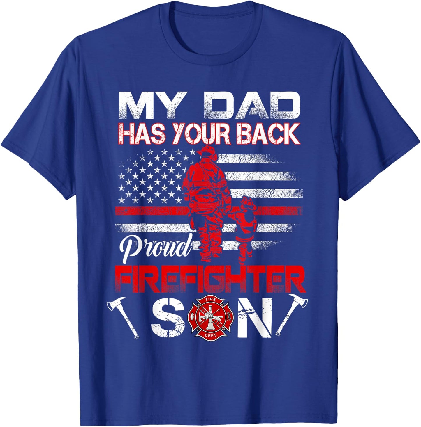 My Dad Has Your Back Proud Firefighter Son Father's Day T-Shirt - T-Shirt | Royal