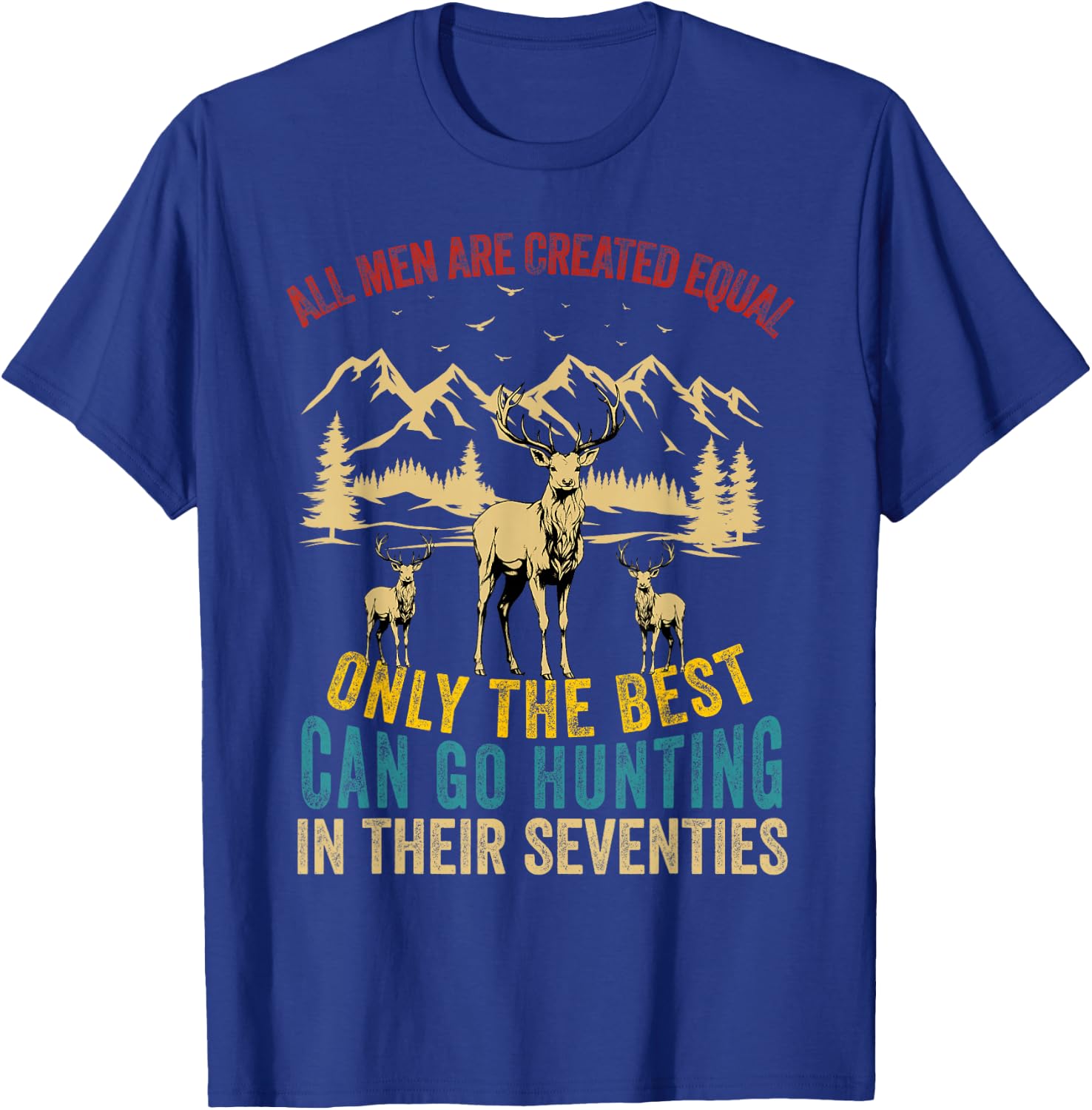 All Men Are Created Equal Deer Hunting Men Hunter Seventies T-Shirt - T-Shirt | Royal