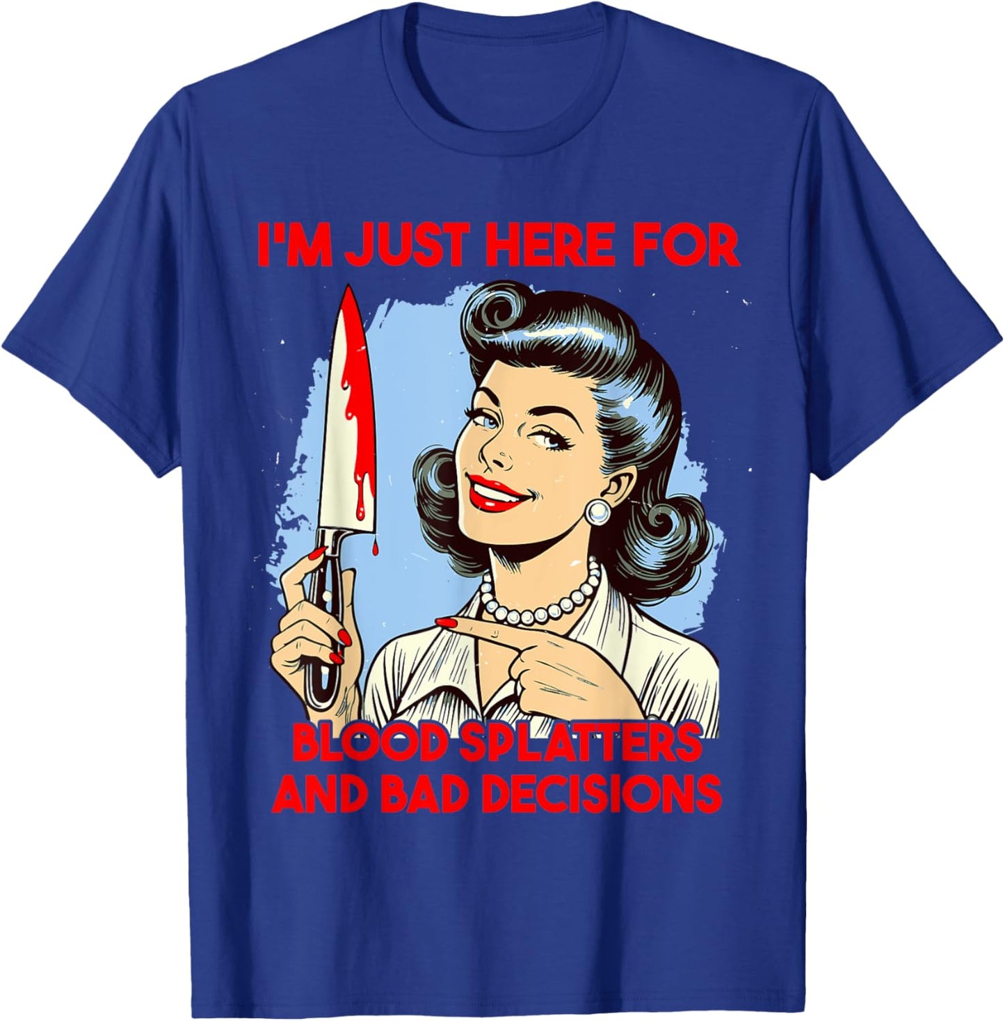 Horror Slasher film saying Blood splatters and bad decisions T-Shirt - T-Shirt | Royal
