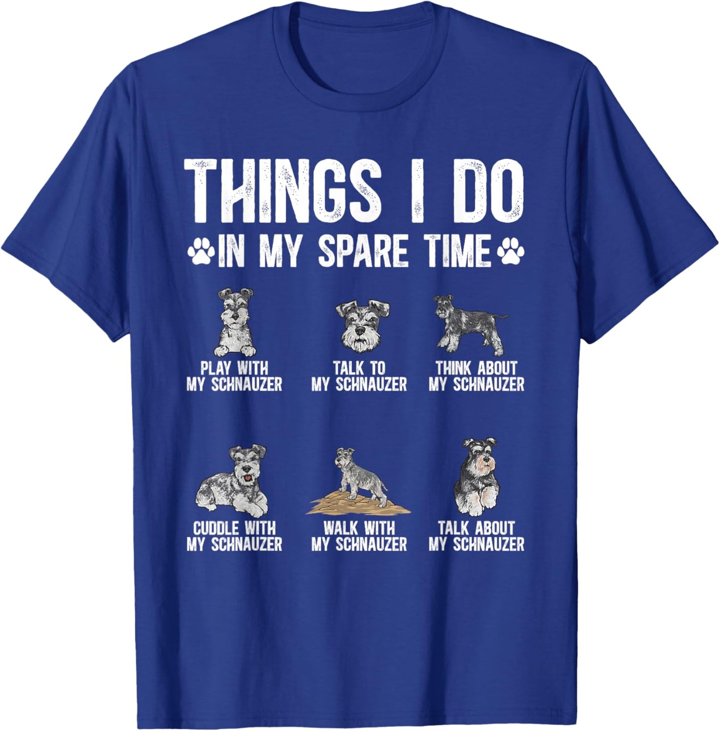 Schnauzer Things I Do in My Spare Time Miniature Schnauzer T-Shirt - T-Shirt | Royal