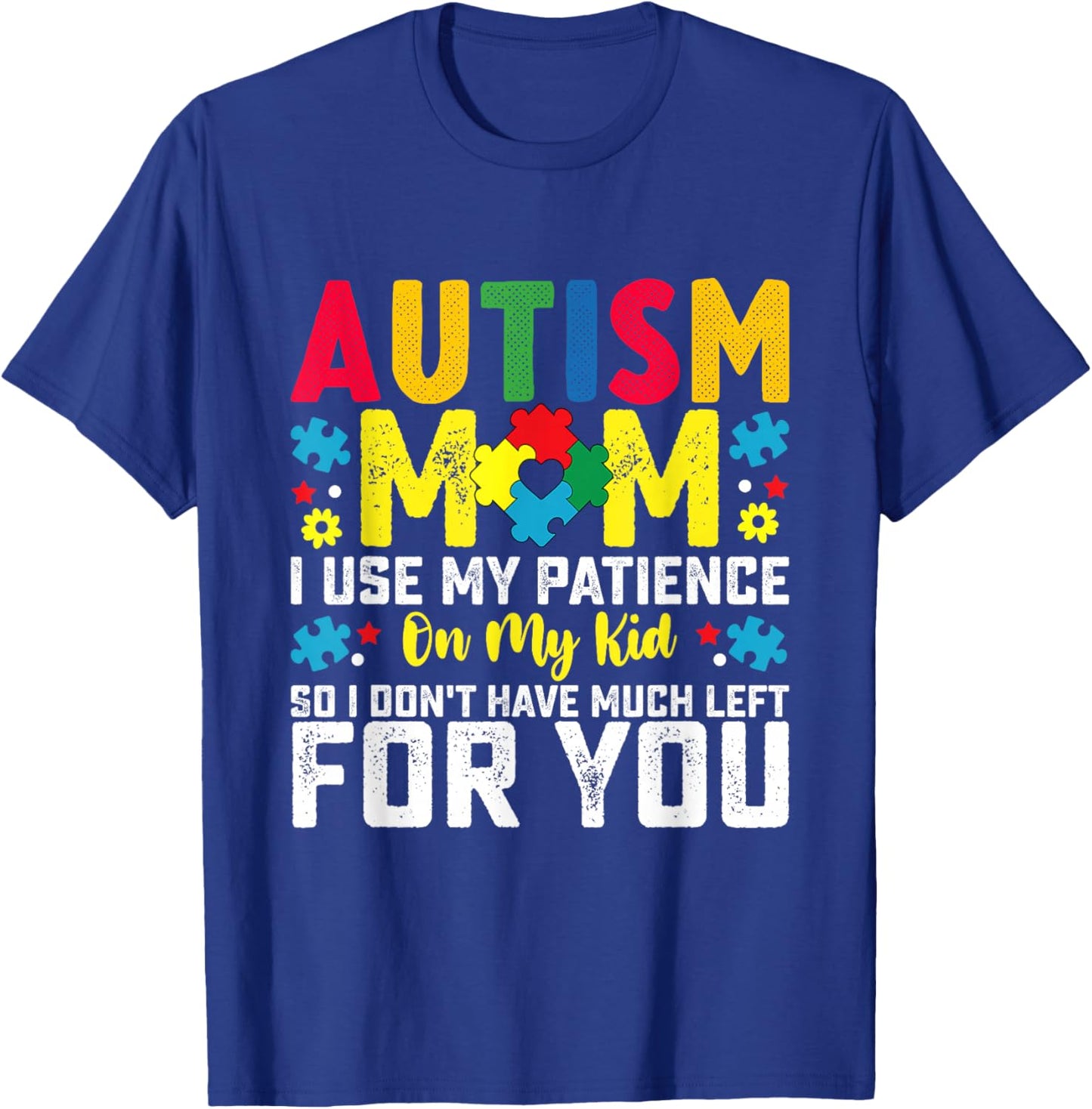 Autism Mom I Use My Patience On My Kid Autistic Boy Girl T-Shirt - T-Shirt | Royal