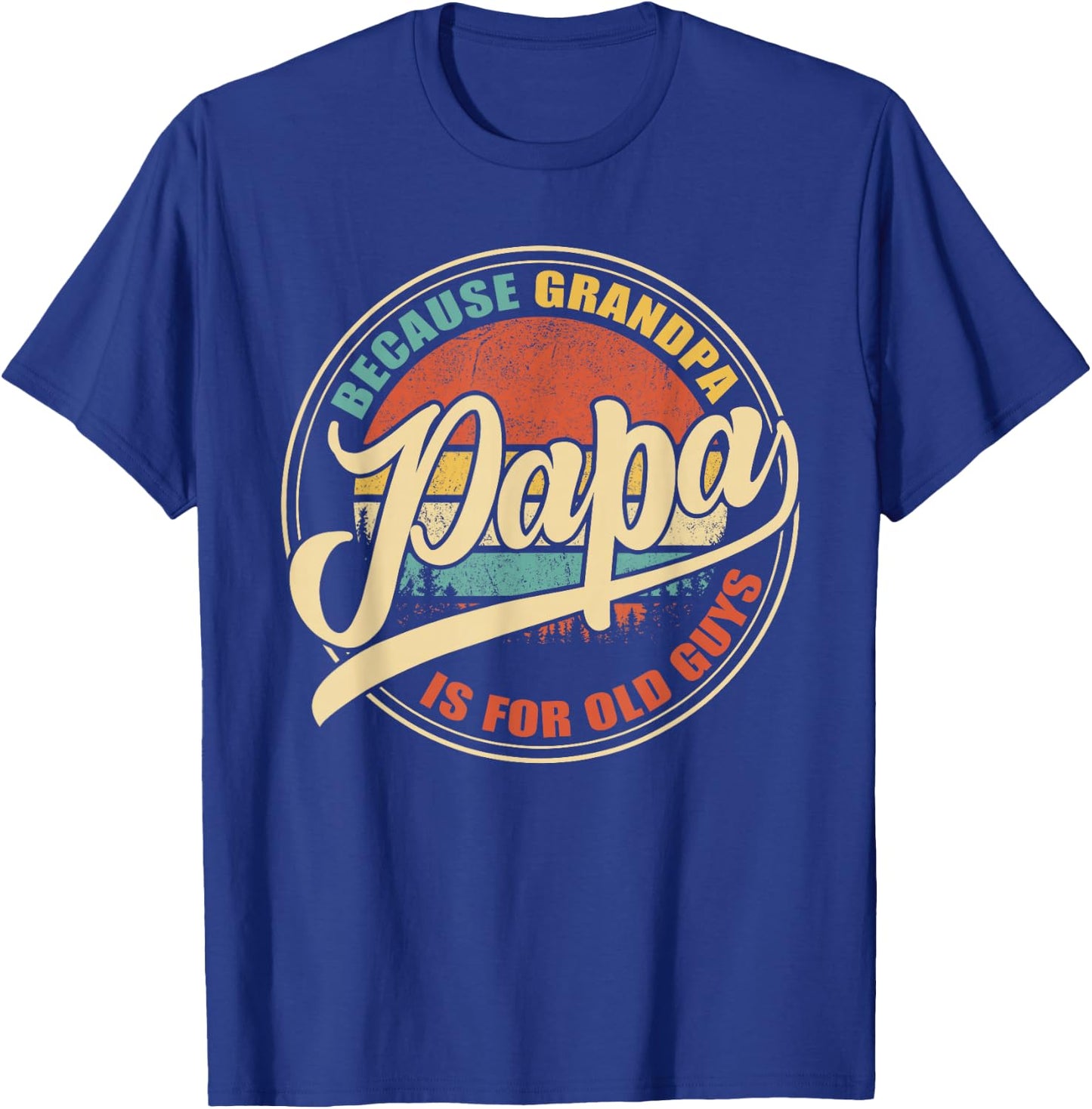 Papa because Grandpa is for old Guys Vintage Retro Sunset T-Shirt - T-Shirt | Royal