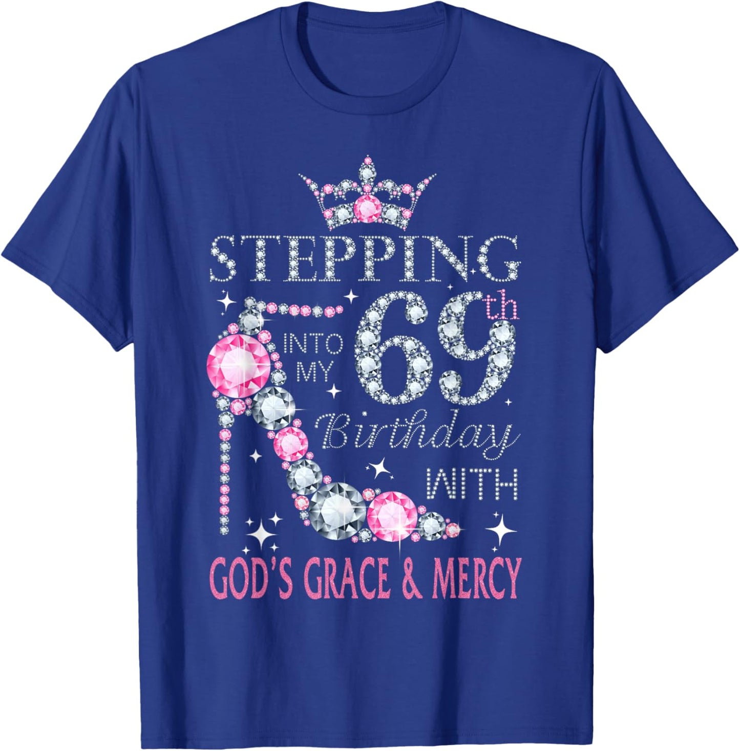 Stepping into my 69th birthday with God's grace & Mercy Lady T-Shirt - T-Shirt | Royal