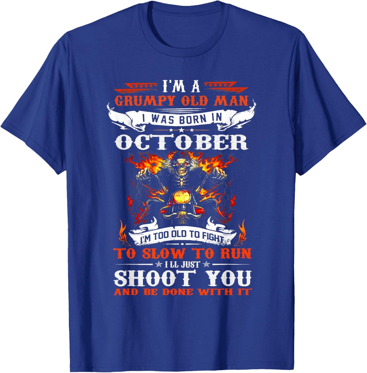 I'm a grumpy old man I was born in October I'm old biker T-Shirt - T-Shirt | Royal