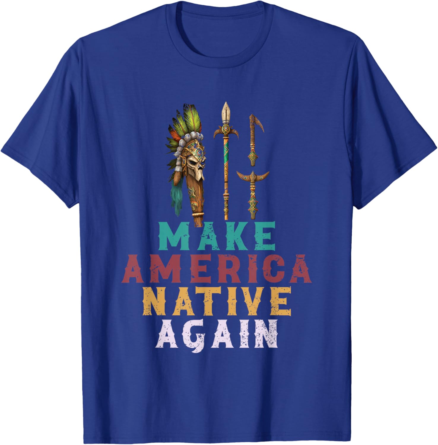 Make American Native Again Native American Heritage T-Shirt - T-Shirt | Royal