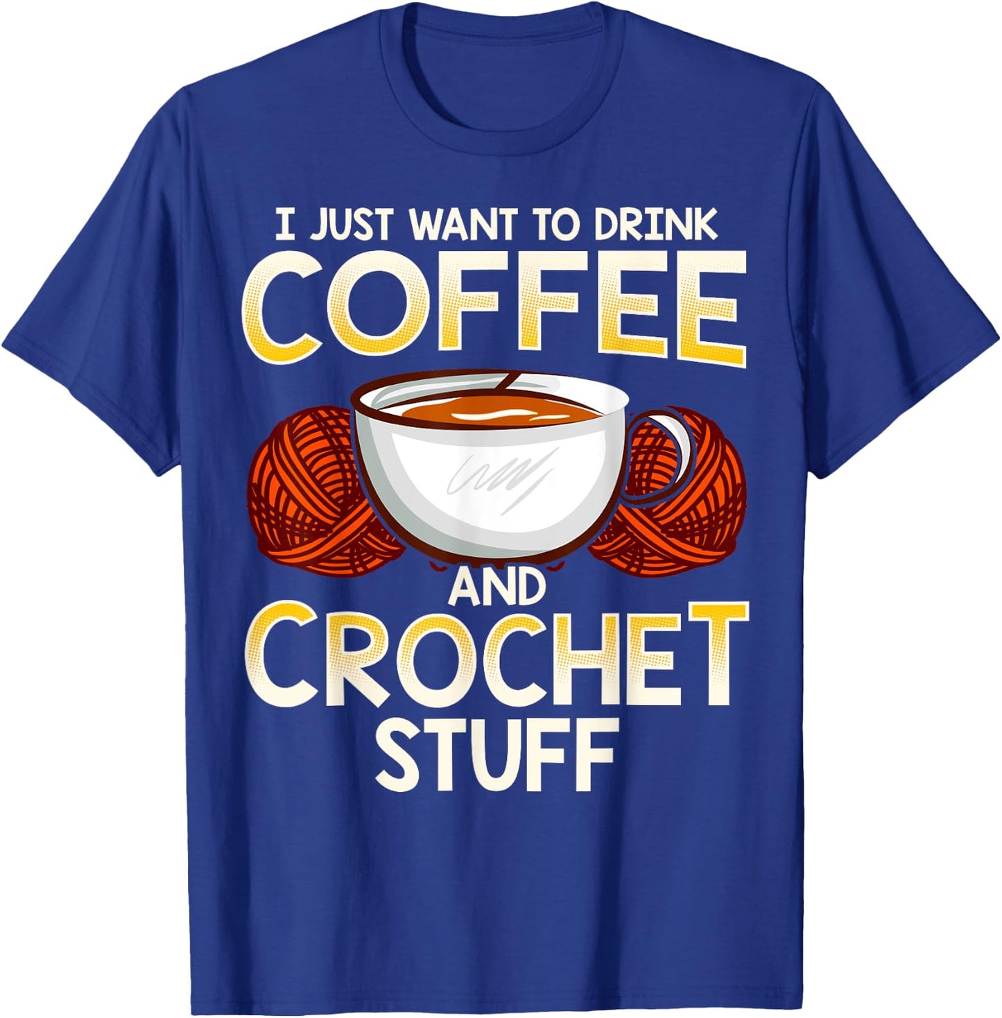 Crochet Shirt For Coffee And Crocheting Lovers Knitters Cute T-Shirt - T-Shirt | Royal