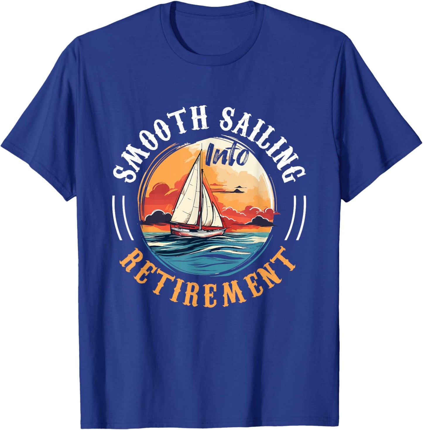 Sailing Boat Captain Smooth Sailing into Retirement T-Shirt - T-Shirt | Royal