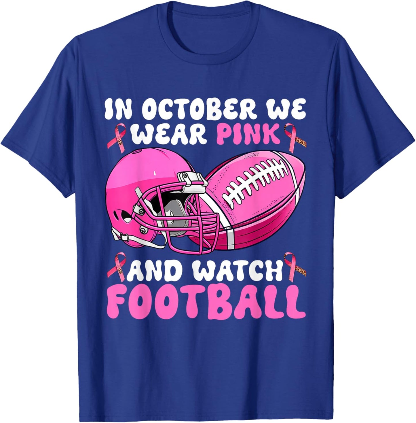 In October We Wear Pink Football Breast Cancer Awareness T-Shirt - T-Shirt | Royal