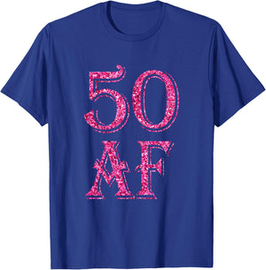 Funny 50th Birthday 50 AF pink 50 years old T-Shirt - T-Shirt | Royal
