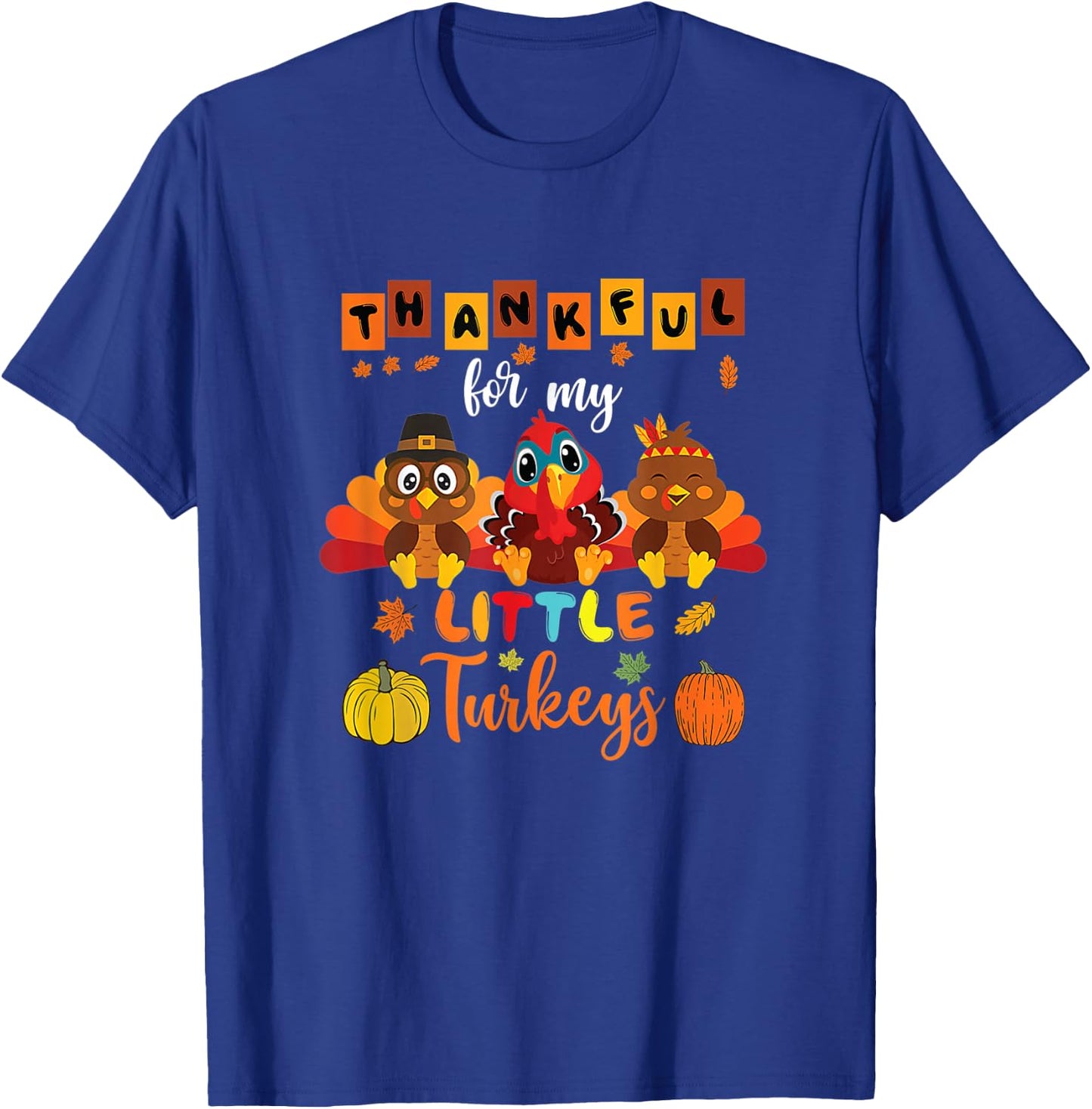 Thankful For My Little Turkeys Teacher Thanksgiving Men Wome T-Shirt - T-Shirt | Royal