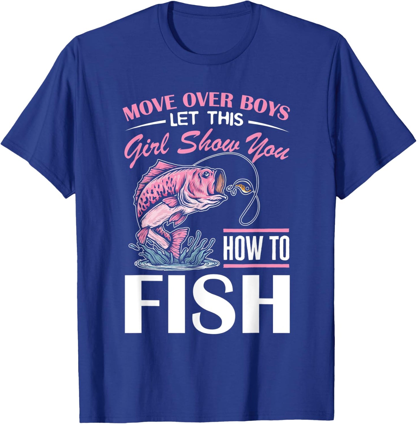 Move Over Boys Funny Girls Fishing Girl T-Shirt - T-Shirt | Royal
