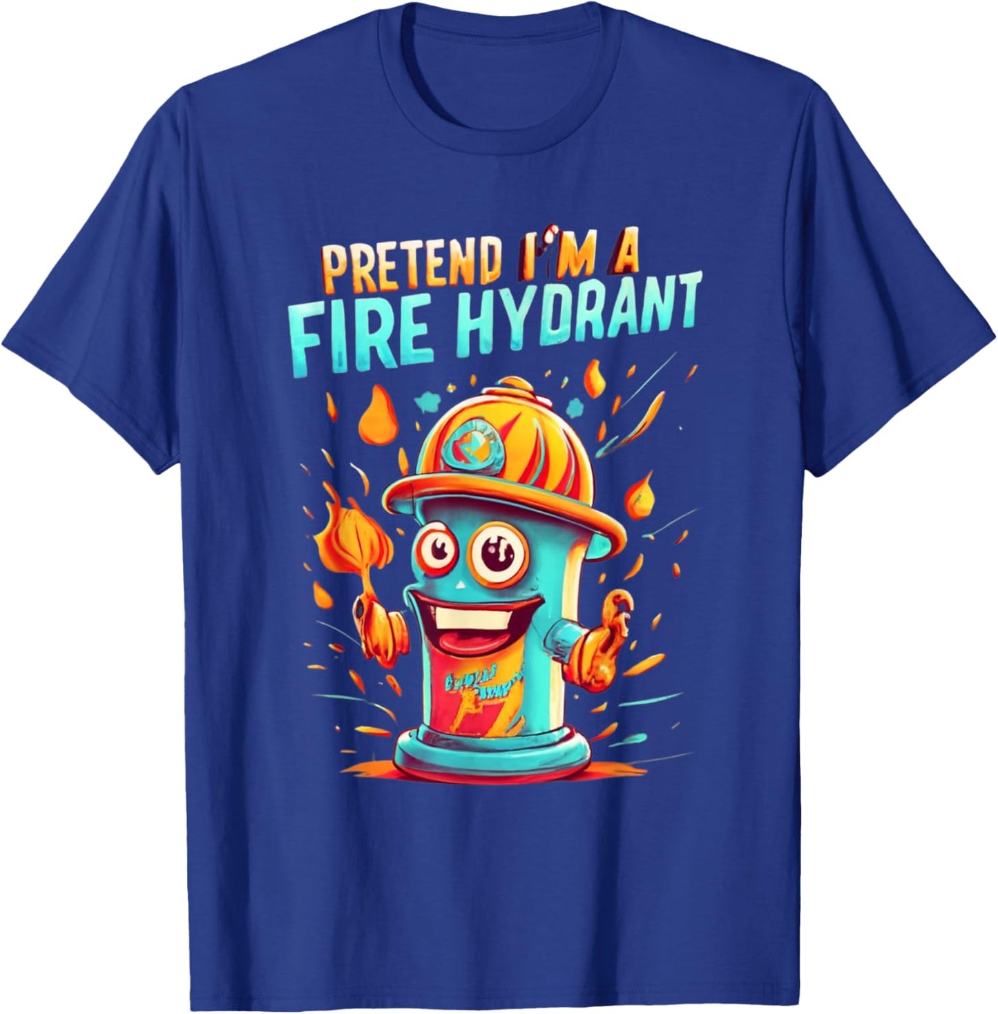 Pretend I'm A Fire Hydrant Funny Pretend Im a Fire Hydrant T-Shirt - T-Shirt | Royal