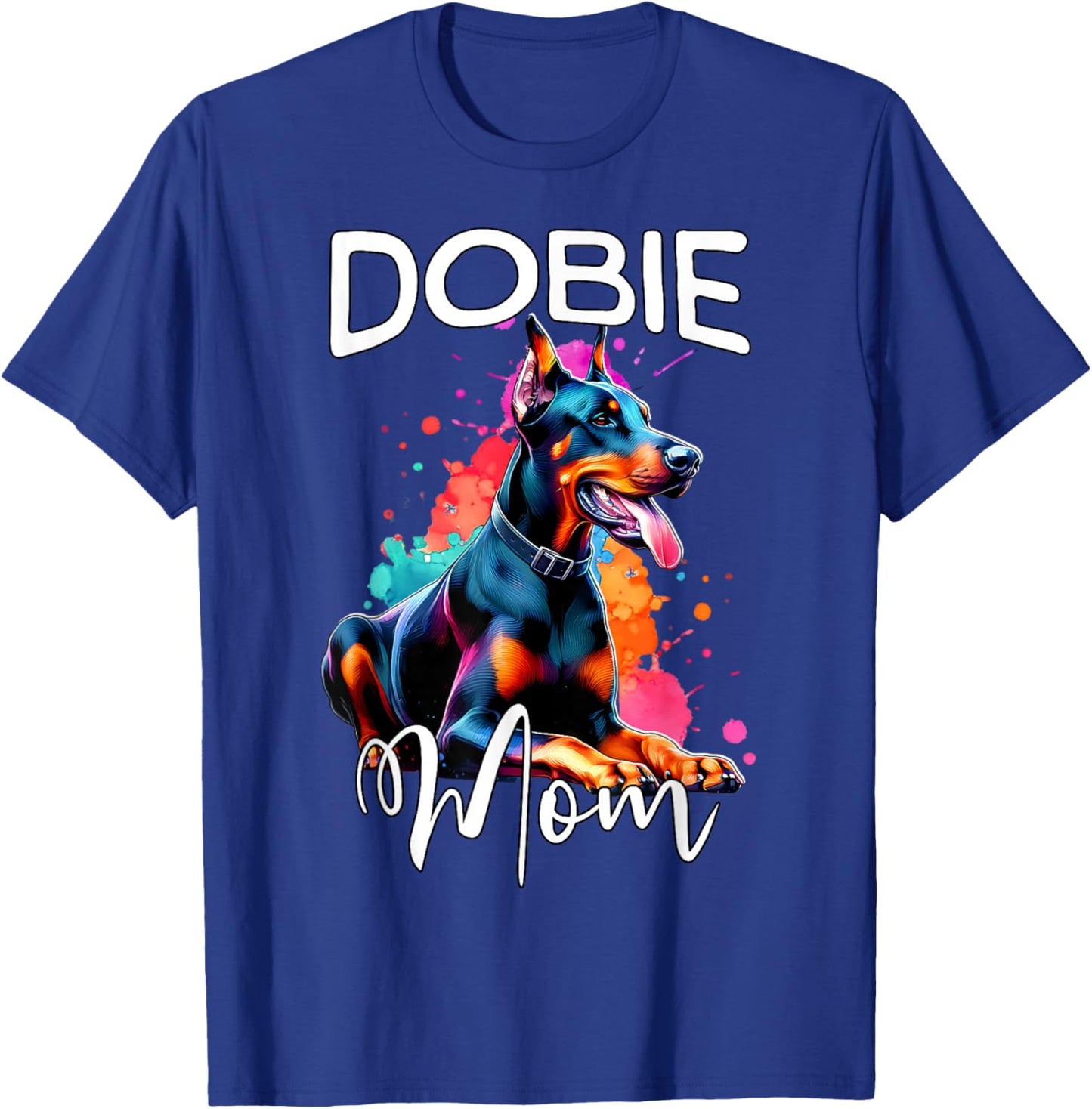 Doberman Mom Dobie Mom Doberman T-Shirt - T-Shirt | Royal