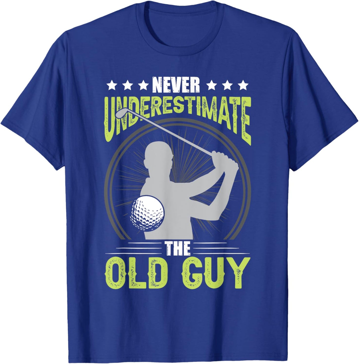 Never Underestimate The Old Guy Golf Golfing T-Shirt - T-Shirt | Royal